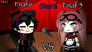 || Fnaf 6 VS Fnaf 5 || Part 2 || AU || Flash warning!! || GL || Singing Battle