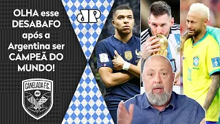 "Copa do Mundo NÃO É PRA MOLEQUE! Essa GERAÇÃO Neymar..." OLHA esse DESABAFO sobre Argentina CAMPEÃ!