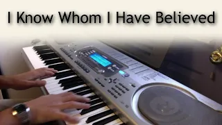 I Know Whom I Have Believed - piano instrumental hymn with lyrics