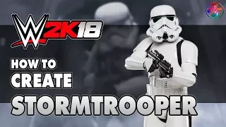 WWE 2K18, How to Make Stormtrooper {without Custom Logo and Mod}✔