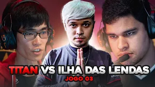 TITAN vs ILHA DAS LENDAS (GAME 3) VOD TITAN