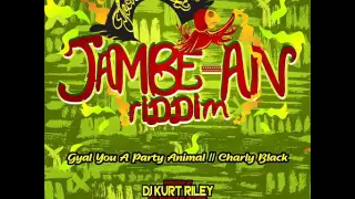 Jambe-An Riddim [Instrumental/Version] Charly Black - Gyal You A Party Animal