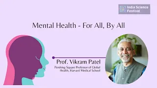 Mental Health - For All, By All | Vikram Patel | India Science Festival 2022