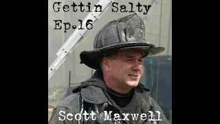 GETTIN SALTY EXPERIENCE PODCAST: Ep. 16. |  FDNY RES3CUE LT. SCOTT MAXWELL