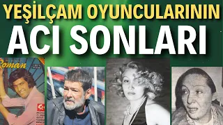 YEŞİLÇAM OYUNCULARININ ACI SONLARI