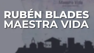 Rubén Blades - Maestra Vida (Audio Oficial)