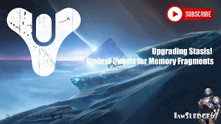 Upgrading Stasis! Umbral Quests for Memory Fragments
