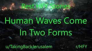 Best HFY Reddit Stories: Human Waves Come In Two Forms (r/HFY)