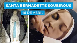 SANTA BERNADETTE DE SOUBIROUS, Santa Bernardita, 16 de abril