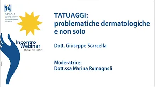 TATUAGGI: problematiche dermatologiche e non solo - Webinar del 30 giugno 2020 - Dott. G. Scarcella