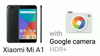 Xiaomi Mi A1 with Google camera HDR+ comparison