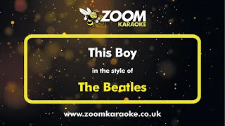 The Beatles - This Boy - Karaoke Version from Zoom Karaoke