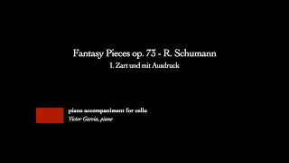 Fantasy Pieces op. 73 - I. Zart und mit Ausdruck - R. Schumann [PIANO ACCOMPANIMENT FOR CELLO]