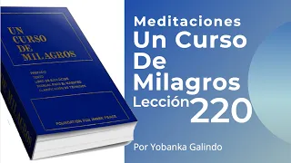 Meditación de la lección 220 de Un curso de mIlagros