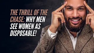 Cherish Your Virtue: Why Men See Women as Disposable!