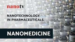 Nanotechnology in Medicine - NANOMEDICINE | Nano Tv