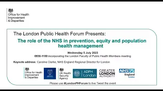 Role of the NHS in prevention, equity and population health management: London Public Health Forum