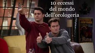 I 10 eccessi dell’orologeria… rassegna degli orologi più eccessivi al mondo🆘