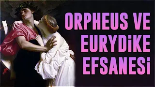 Trakyalı Ozan Orpheus ve Eşi Eurydike'nin Trajik Aşkı!