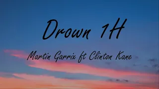 Martin Garrix feat. Clinton Kane - Drown 1H