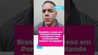 Brasileiro é preso em Portugal tentando transportar carne possivelmente humana na bagagem #shorts