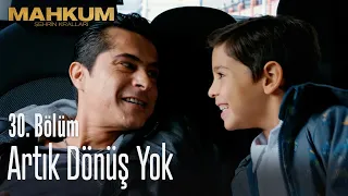 Artık dönüş yok - Mahkum 30. Bölüm