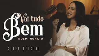 Noemi Nonato - Vai Tudo Bem (Vídeo Oficial)