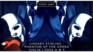 Lindsey Stirling - Phantom of the Opera Violin | Foxx A M T