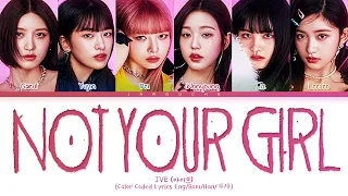 IVE (아이브) - "NOT YOUR GIRL" (Color Coded Lyrics Eng/Rom/Han/가사)