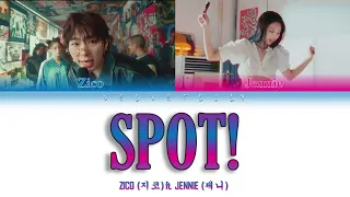 ZICO (지코) ft Jennie (제니)   SPOT! Color Coded Lyrics Han-Rom-Eng