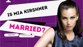 Is Mia Kirshiner Married?| I Bet You Don’t Know This