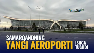 Samarqand xalqaro aeroporti ikki yilda butunlay qayta qurildi