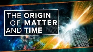 The Origin of Matter and Time