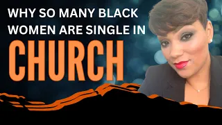 Why So Many Black Women Are Single in Church