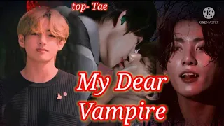 Taekook FF My Dear Vampire.🔞 [ top Tae]