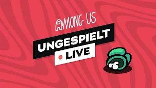 AMONG US + #ungeklickt 🔴 LIVE