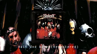 Slipknot - Wait and Bleed (Remixed and Remastered)