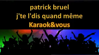 Patrick Bruel - J'te l'dis quand même