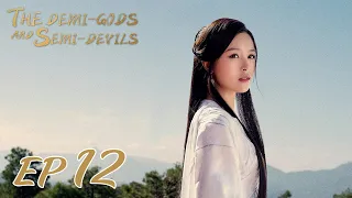 【ENG SUB】The Demi-Gods and Semi-Devils EP12 天龙八部 |Tony Yang, Bai Shu, Zhang Tian Yang|