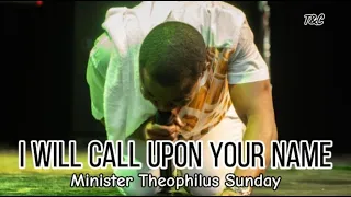 I Will Call Upon Your Name | Min Theophilus Sunday | Chants | Tongues