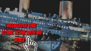 I recreated this iconic titanic scene using my own voice