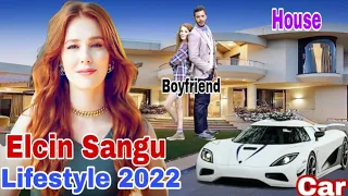 Elcin Sangu | Lifestyle | Biography | New ❤️ boyfriend | Family | Upcoming Drama | Networth | House