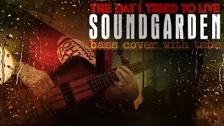 "The Day I Tried To Live" - Bass w/ Tabs | Soundgarden Cover (HD | 1080p)