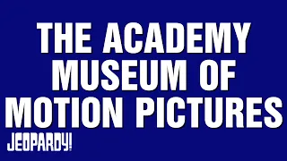 The Academy Museum of Motion Pictures | Category | JEOPARDY!