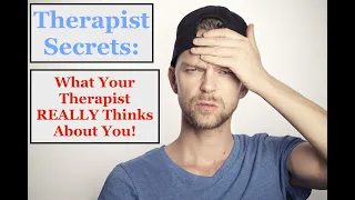 Therapist Secrets: What Your Therapist REALLY Thinks About YOU!