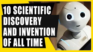 10 SCIENTIFIC DISCOVERIES AND INVENTION OF ALL TIME