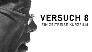 VERSUCH 8  -  Ein Zeitreise Kurzfilm  |  Science-Fiction  |  Deutsch  | GEWINNER  01. Filmfest Trier