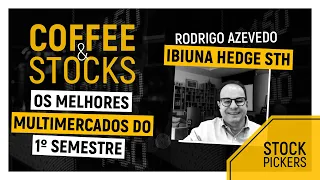 Rodrigo Azevedo (Ibiuna Hedge STH) no Coffee & Stocks [Os Melhores Multimercados do 1º Semestre]