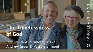 The Timelessness of God | Job 12:12a and 2 Timothy 4:12a | Our Daily Bread Video Devotional