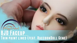 BJD Faceup: Getting thin lines with paint, featuring RaccoonDoll Gene